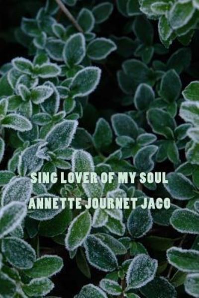 Cover for Annette Journet Jaco · Sing Lover Of My Soul (Paperback Book) (2017)