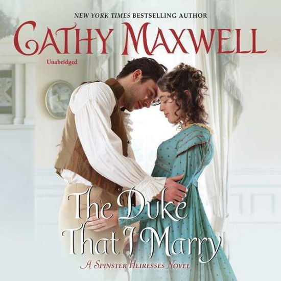 Cover for Cathy Maxwell · The Duke That I Marry : A Spinster Heiresses Novel (CD) (2018)