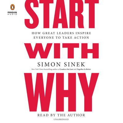 Cover for Simon Sinek · Start with Why: How Great Leaders Inspire Everyone to Take Action (Lydbog (CD)) [Unabridged edition] (2018)