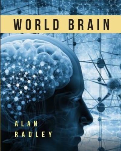 World Brain - Dr Alan Radley - Böcker - Createspace Independent Publishing Platf - 9781987627305 - 7 april 2018