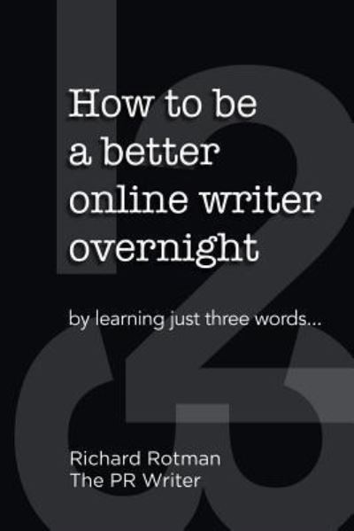 How to be a better online writer overnight - Richard Rotman - Bøger - ISBN Canada - 9781999510305 - 6. maj 2019