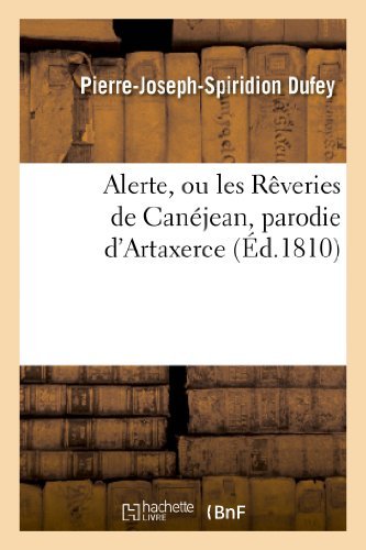 Cover for Dufey-p-j-s · Alerte, Ou Les Reveries De Canejean, Parodie D'artaxerce, Tragedie De M. Delaville (Paperback Book) (2018)