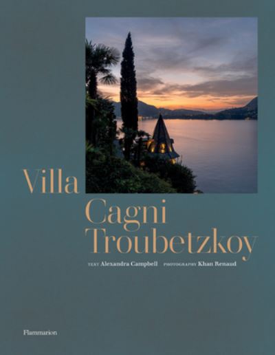 Alexandra Campbell · Villa Cagni Troubetzkoy: A Story of Passion and Heritage on Lake Como (Hardcover Book) (2024)