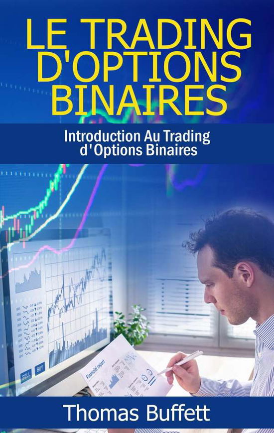 Le Trading d'Options Binaires: Introduction Au Trading d'Options Binaires - Thomas Buffett - Books - Books on Demand - 9782322083305 - September 22, 2017