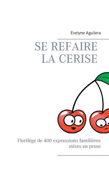 Cover for Aguilera · Se refaire la cerise (Book) (2016)