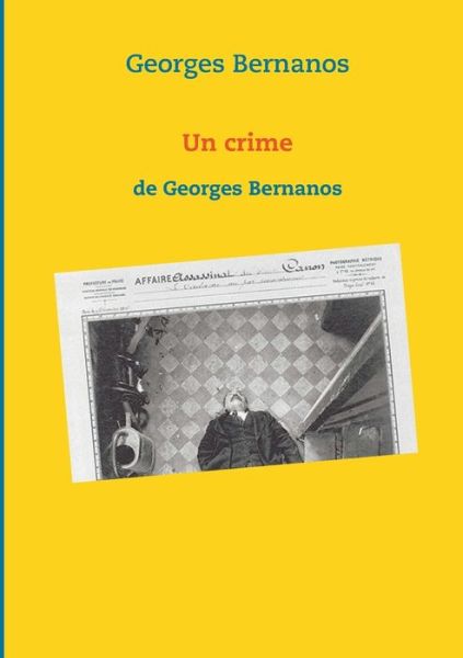 Un crime - Georges Bernanos - Kirjat - Books on Demand - 9782322182305 - tiistai 27. huhtikuuta 2021