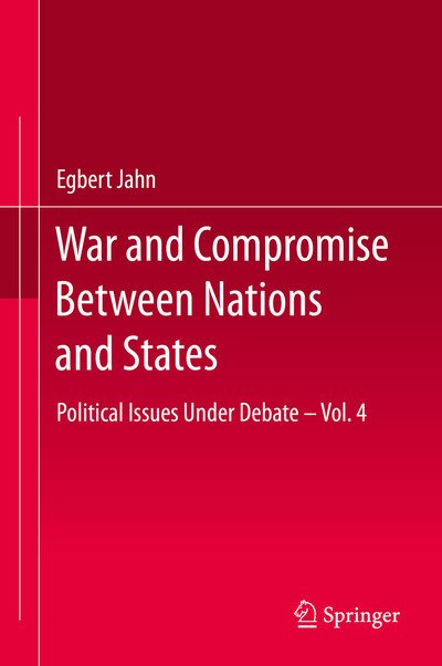 Cover for Egbert Jahn · War and Compromise Between Nations and States: Political Issues Under Debate - Vol. 4 (Hardcover Book) [1st ed. 2020 edition] (2019)