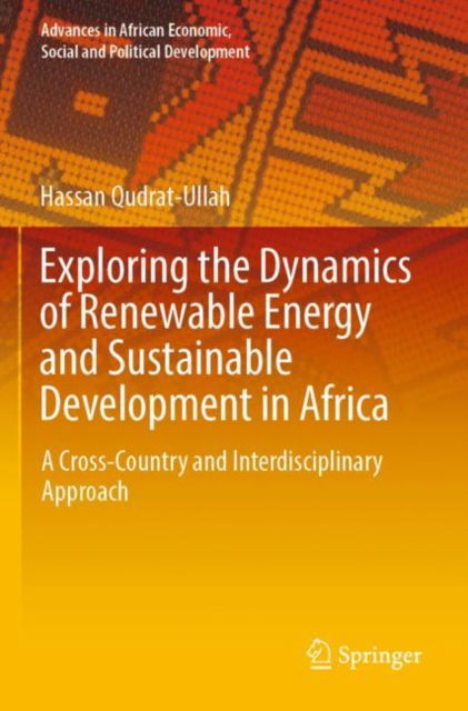 Cover for Hassan Qudrat-Ullah · Exploring the Dynamics of Renewable Energy and Sustainable Development in Africa: A Cross-Country and Interdisciplinary Approach - Advances in African Economic, Social and Political Development (Paperback Book) (2024)