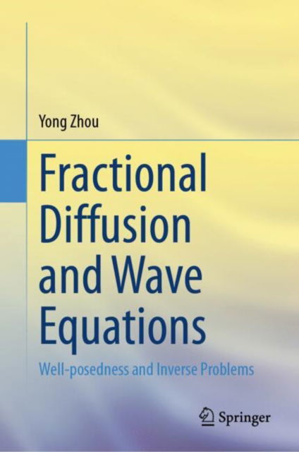 Cover for Yong Zhou · Fractional Diffusion and Wave Equations: Well-posedness and Inverse Problems (Hardcover Book) [2024 edition] (2024)