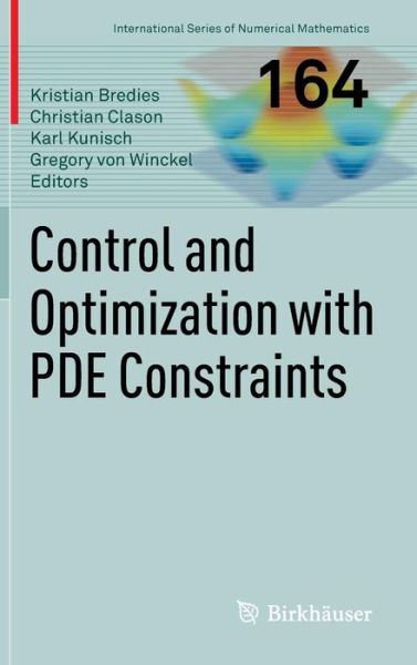 Control and Optimization with PDE Constraints - International Series of Numerical Mathematics - Kristian Bredies - Books - Springer Basel - 9783034806305 - June 25, 2013