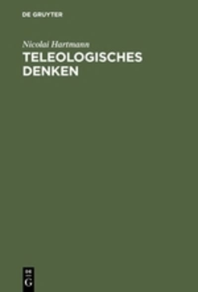 Cover for Nicolai Hartmann · Teleologisches Denken (Hardcover Book) [German edition] (1951)