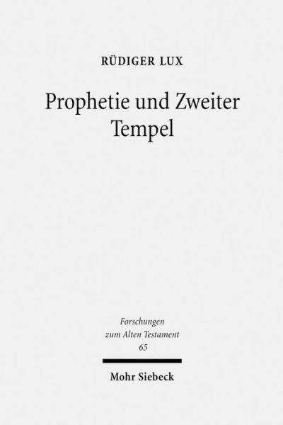 Cover for Rudiger Lux · Prophetie und Zweiter Tempel: Studien zu Haggai und Sacharja - Forschungen zum Alten Testament (Hardcover Book) (2009)