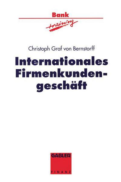 Cover for Christoph Graf Von Bernstorff · Internationales Firmenkundengeschaft - Banktraining (Paperback Book) [Softcover reprint of the original 1st ed. 1994 edition] (2012)