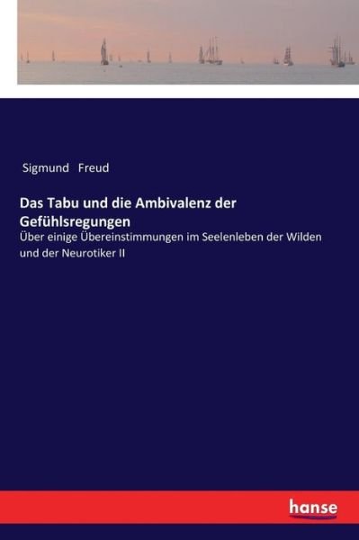 Cover for Sigmund Freud · Das Tabu und die Ambivalenz der Gefuhlsregungen: UEber einige UEbereinstimmungen im Seelenleben der Wilden und der Neurotiker II (Paperback Bog) (2017)
