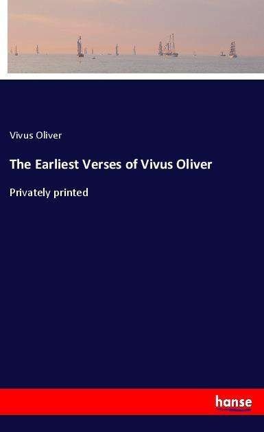 The Earliest Verses of Vivus Oli - Oliver - Books -  - 9783337510305 - 