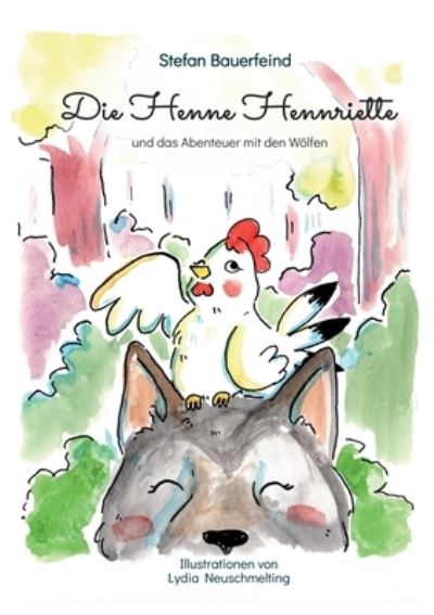 Cover for Stefan Bauerfeind · Die Henne Hennriette und das Abenteuer mit den Wlfen (Paperback Bog) (2021)