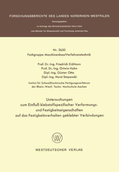 Untersuchungen Zum Einfluss Klebstoffspezifischer Verformungs- Und Festigkeitseigenschaften Auf Das Festigkeitsverhalten Geklebter Verbindungen - Friedrich Eichhorn - Books - Springer Fachmedien Wiesbaden - 9783531026305 - 1977