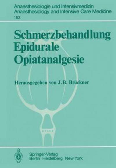 Cover for Jurgen B Bruckner · Schmerzbehandlung Epidurale Opiatanalgesie - Anaesthesiologie Und Intensivmedizin / Anaesthesiology and Intensive Care Medicine (Paperback Book) (1982)