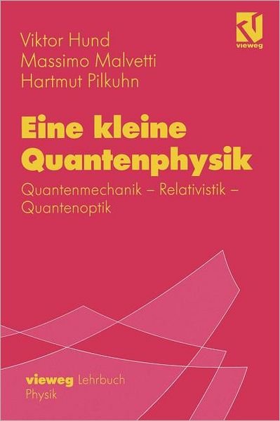 Cover for Viktor Hund · Eine Kleine Quantenphysik: Quantenmechanik - Relativistik - Quantenoptik (Paperback Book) (2001)