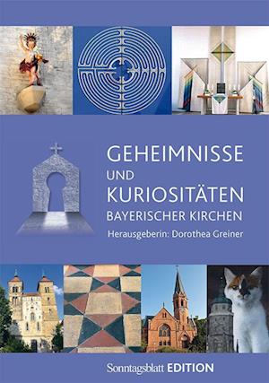 Geheimnisse und Kuriositäten bayerischer Kirchen - Dorothea Greiner - Books - Claudius - 9783583209305 - August 8, 2022