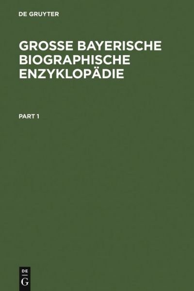 Cover for None · Grosse Bayerische Biographische Enzyklopadie (Hardcover Book) [Reprint 2010 edition] (2005)