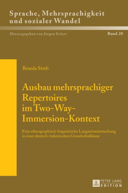 Cover for Reseda Streb · Ausbau Mehrsprachiger Repertoires Im Two-Way-Immersion-Kontext: Eine Ethnographisch-Linguistische Langzeituntersuchung in Einer Deutsch-Italienischen Grundschulklasse - Sprache, Mehrsprachigkeit Und Sozialer Wandel. Language. Mul (Hardcover Book) (2016)