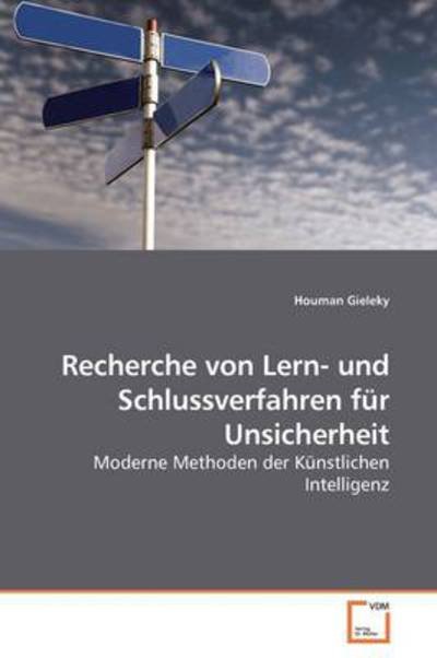 Cover for Houman Gieleky · Recherche Von Lern- Und Schlussverfahren Für Unsicherheit: Moderne Methoden Der Künstlichen Intelligenz (Paperback Bog) [German edition] (2009)