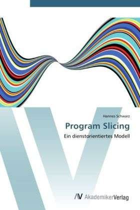 Cover for Schwarz · Program Slicing (Bog) (2012)