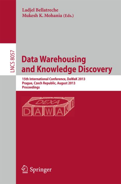 Cover for Ladjel Bellatreche · Data Warehousing and Knowledge Discovery: 15th International Conference, Dawak 2013, Prague, Czech Republic, August 26-29, 2013, Proceedings - Lecture Notes in Computer Science / Information Systems and Applications, Incl. Internet / Web, and Hci (Paperback Book) (2013)