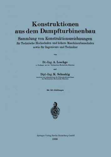 Cover for A Loschge · Konstruktionen Aus Dem Dampfturbinenbau: Sammlung Von Konstruktionszeichnungen Fur Technische Hochschulen Und Hoehere Maschinenbauschulen Sowie Fur Ingenieure Und Techniker (Paperback Book) [1938 edition] (1938)