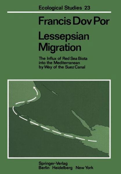 Cover for F.D. Por · Lessepsian Migration: The Influx of Red Sea Biota into the Mediterranean by Way of the Suez Canal - Ecological Studies (Paperback Book) [Softcover reprint of the original 1st ed. 1978 edition] (2011)