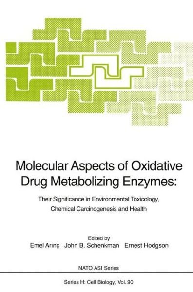 Cover for Emel Arinc · Molecular Aspects of Oxidative Drug Metabolizing Enzymes: Their Significance in Environmental Toxicology, Chemical Carcinogenesis and Health - Nato ASI Subseries H: (Taschenbuch) [Softcover reprint of the original 1st ed. 1995 edition] (2011)