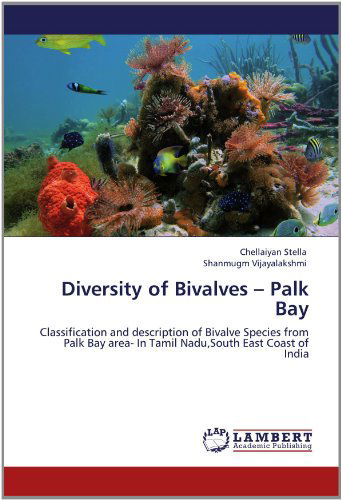Diversity of Bivalves - Palk Bay: Classification and Description of Bivalve Species from Palk Bay Area- in Tamil Nadu,south East Coast of India - Shanmugm Vijayalakshmi - Books - LAP LAMBERT Academic Publishing - 9783659117305 - May 15, 2012