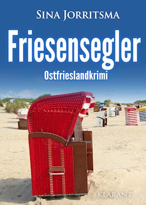 Friesensegler. Ostfrieslandkrimi - Sina Jorritsma - Books - Klarant - 9783689750305 - August 6, 2024