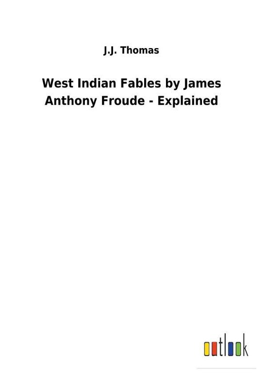 West Indian Fables by James Anth - Thomas - Books -  - 9783732629305 - February 13, 2018