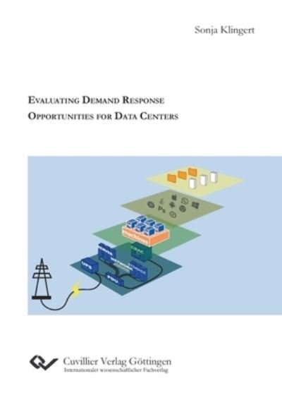 Evaluating Demand Response Opportunities for Data Centers - Sonja Klingert - Kirjat - Cuvillier - 9783736973305 - sunnuntai 27. joulukuuta 2020