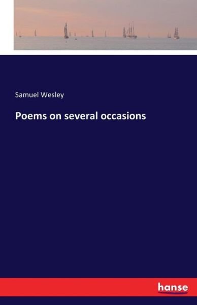 Poems on several occasions - Wesley - Bøger -  - 9783742842305 - 19. august 2016