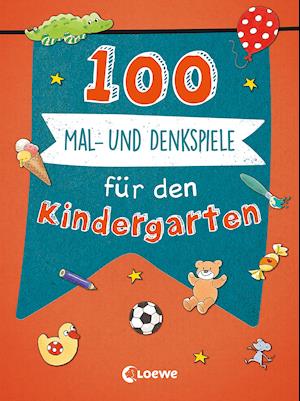 100 Mal- und Denkspiele für den Kindergarten - Loewe Verlag GmbH - Books - Loewe Verlag GmbH - 9783743209305 - June 16, 2021