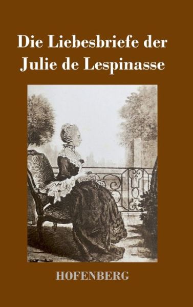 Cover for Lespinasse · Die Liebesbriefe der Julie d (Book) (2019)