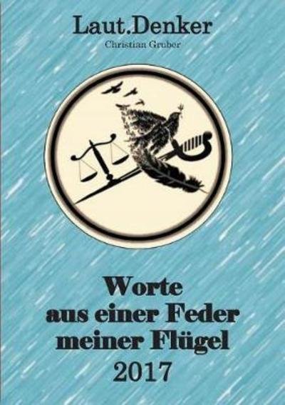 Cover for Gruber · Worte aus einer Feder meiner Flü (Book) (2018)