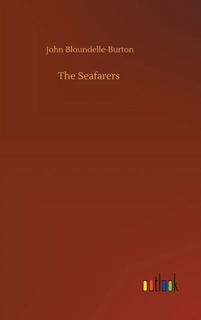 Cover for John Bloundelle-Burton · The Seafarers (Hardcover Book) (2020)