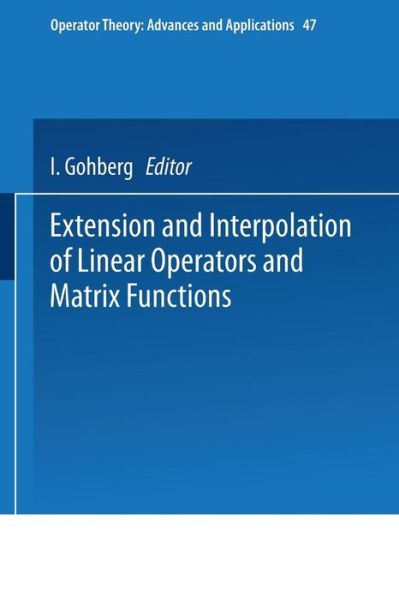 Cover for I. Gohberg · Extension and Interpolation of Linear Operators and Matrix Functions - Operator Theory: Advances and Applications (Taschenbuch) [1990 edition] (1990)