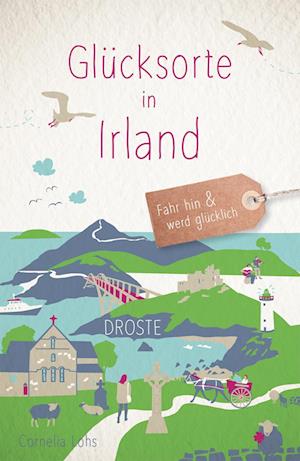 Glücksorte in Irland - Cornelia Lohs - Boeken - Droste Verlag - 9783770025305 - 8 maart 2024