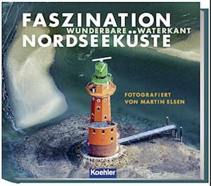 Faszination Nordseeküste - Martin Elsen - Książki - Koehler in Maximilian Verlag GmbH & Co.  - 9783782215305 - 1 września 2023