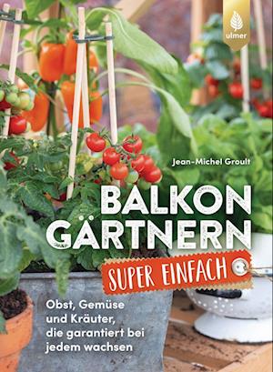 Cover for Jean-michel Groult · BalkongÃ¤rtnern Super Einfach (Bok)