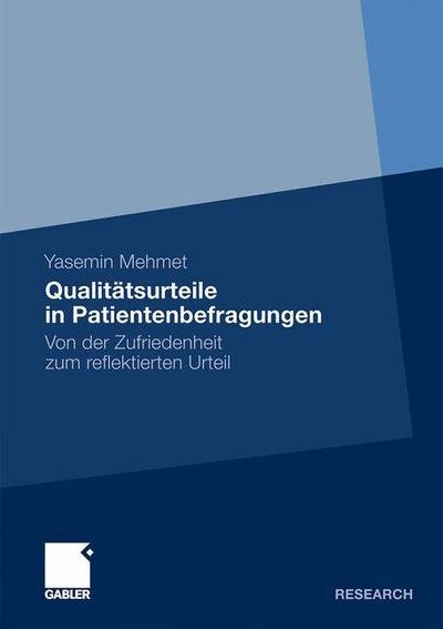 Cover for Yasemin Mehmet · Qualitatsurteile in Patientenbefragungen: Von Der Zufriedenheit Zum Reflektierten Urteil (Paperback Book) [2011 edition] (2010)