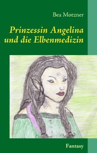 Cover for Bea Motzner · Prinzessin Angelina Und Die Elbenmedizin (Taschenbuch) [German edition] (2008)