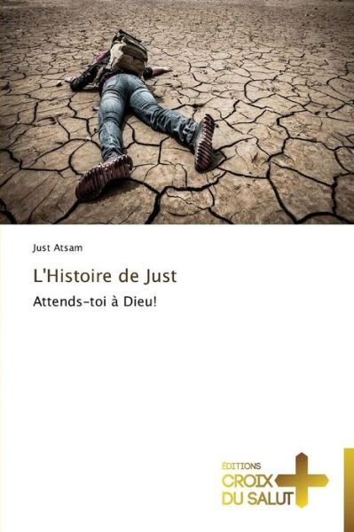 Cover for Just Atsam · L'histoire De Just: Attends-toi À Dieu! (Taschenbuch) [French edition] (2018)
