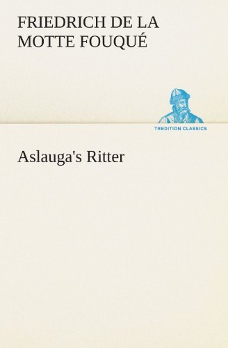 Cover for Friedrich De La Motte Fouqué · Aslauga's Ritter (Tredition Classics) (German Edition) (Taschenbuch) [German edition] (2012)