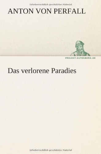 Cover for Anton Von Perfall · Das Verlorene Paradies (Tredition Classics) (German Edition) (Pocketbok) [German edition] (2012)